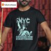 New York Liberty Nyc Coming For Everything T Shirt