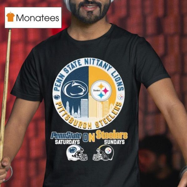 Penn State Nittany Lions On Saturdays Pittsburgh Slers On Sundays Helmets T Shirt