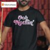 Project Pat Ooh Nothin T Shirt