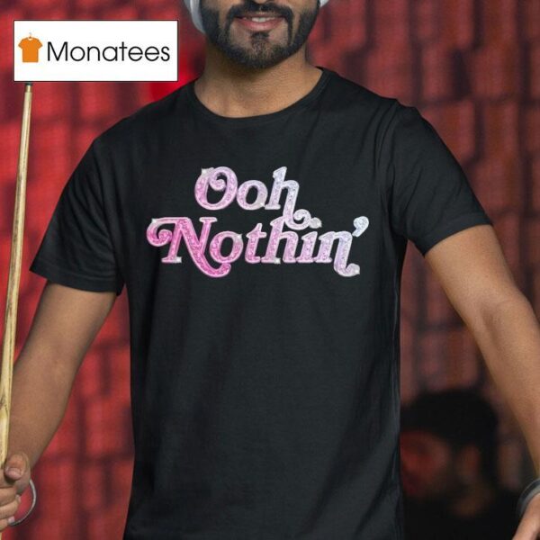 Project Pat Ooh Nothin T Shirt
