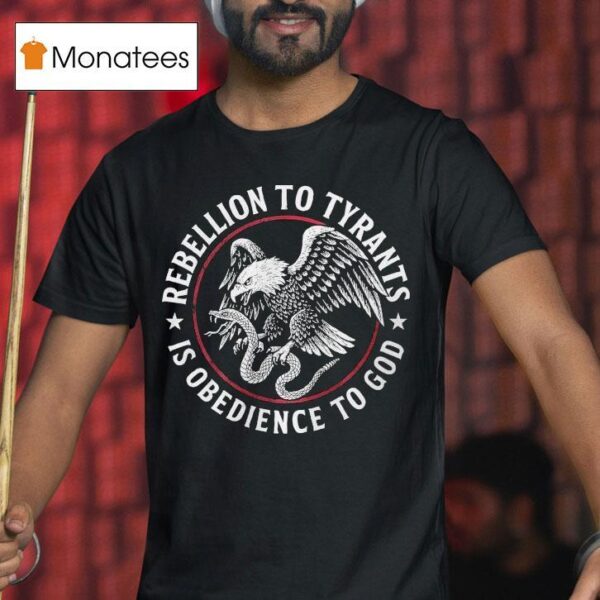 Rebellion To Tyrants Is Obedience To God Eagle T Shirt