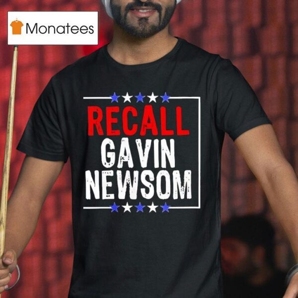 Recall Gavin Newsom T Shirt