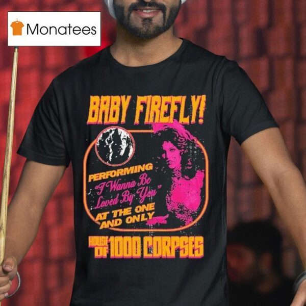 Rob Zombie Baby Firefly Performing I Wanna Be Loved By You At The One And Only House Of Corpses Flyer T Shirt