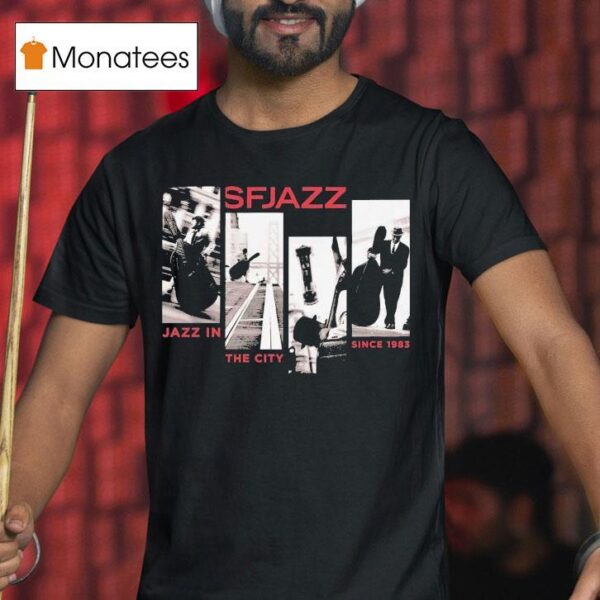 Sfjazz Jazz In The City Since T Shirt