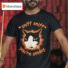 Sniff Sniff You Re Stinky Otis The Tuxedo Ca T Shirt