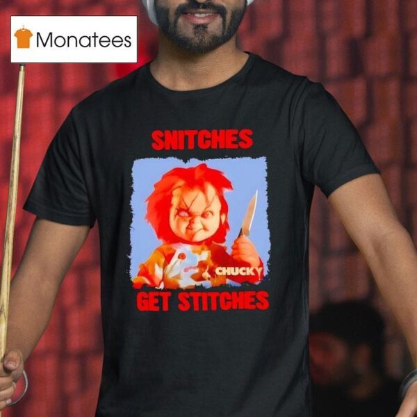 Snitches Get Stitches Chucky Halloween T Shirt