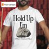 Stiff Socks Hold Up I M Hard A Gentleman S Podcas T Shirt