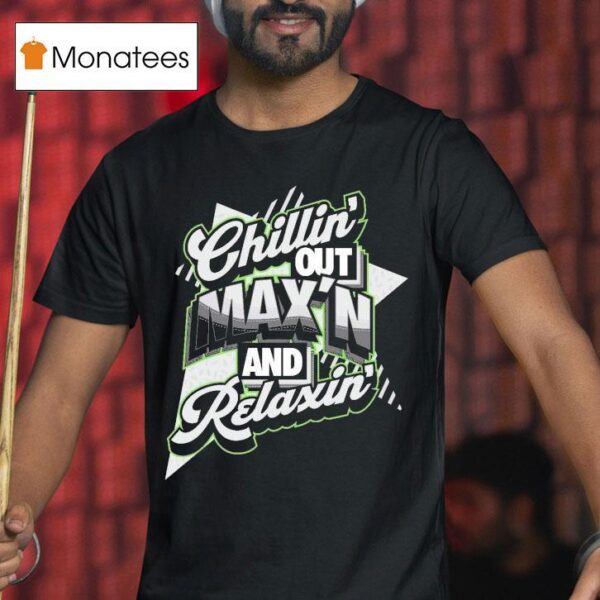 Streetwise Chillin Out Max N And Relaxin T Shirt