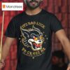 Streetwise It S Bad Luck To Cross Me Lives T Shirt