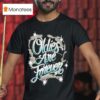 Streetwise Oldies Are Forever T Shirt