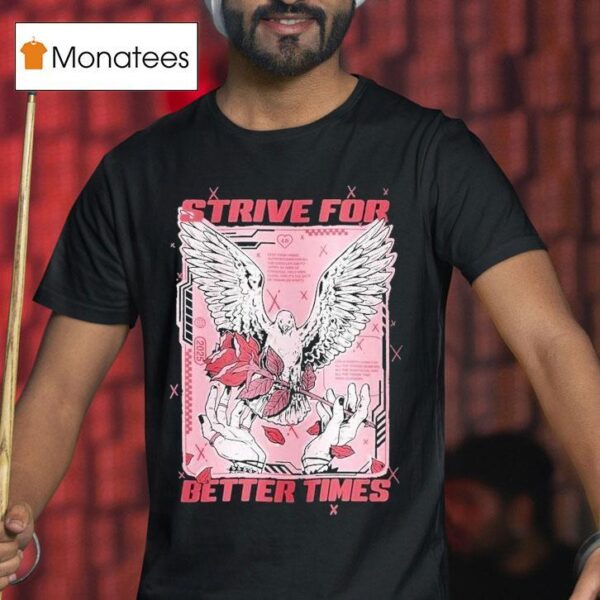 Strive For Better Times Dove T Shirt