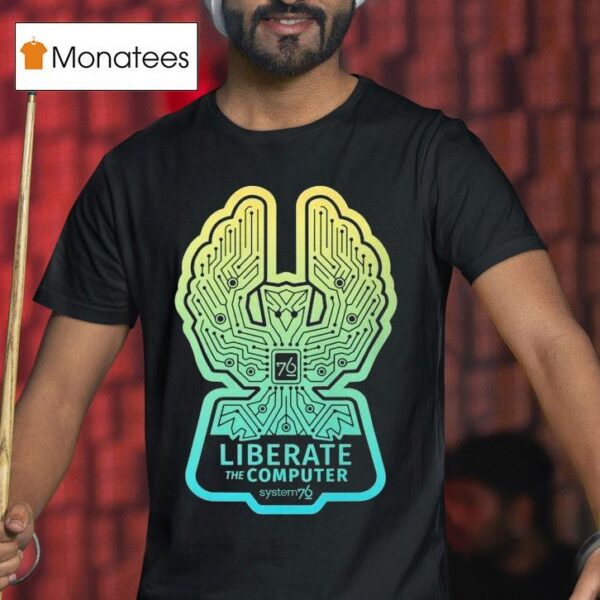 System Liberate The Computer T Shirt