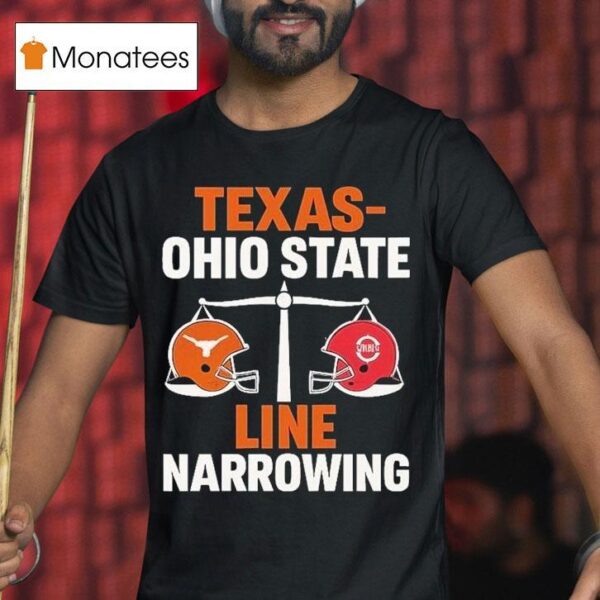 Texas Longhorns Vs Ohio State Buckeyes Line Narrowing Bettors Pick T Shirt