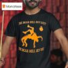 The Bear Will Not Quit The Bear Will Not Die T Shirt