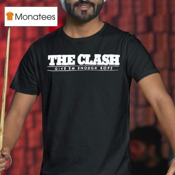 The Clash Give Em Enough Rope T Shirs T Shirt