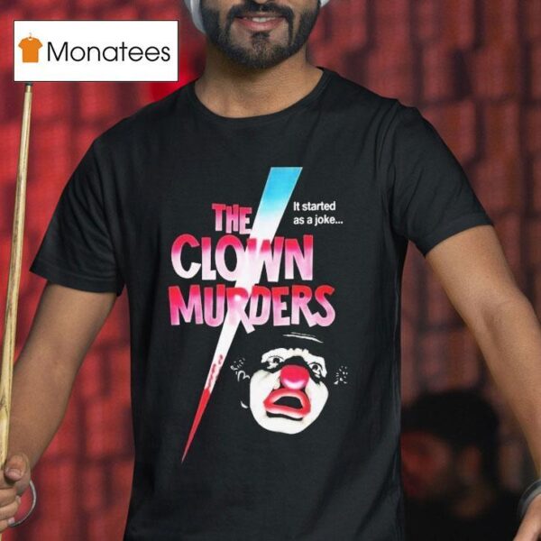 The Clown Murders It Started As A Joke T Shirt