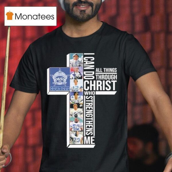 The Dallas Cowboys Th Seasons I Can Do Through All Things Through Who Strengthens Me Signatures T Shirt