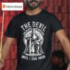 The Devil Saw Me With My Head Down And Thought He D Won Until I Said Amen T Shirt