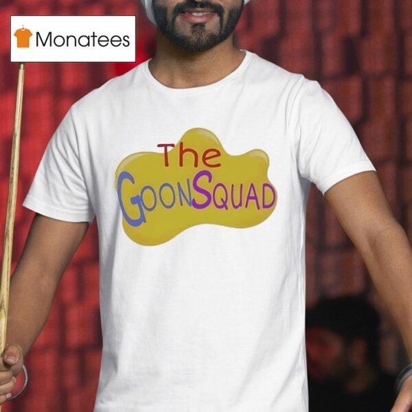 The Goon Squad T Shirt