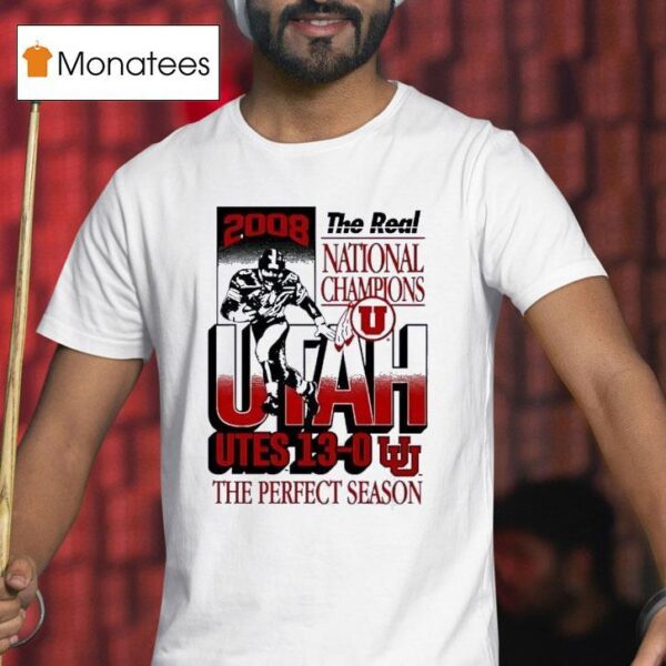 The Real National Champions Utah Utes The Perfect Season T Shirt