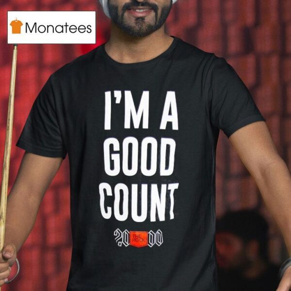 The Rock I M A Good Counts T Shirt