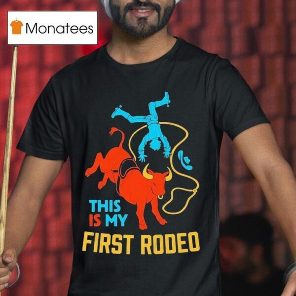 This Is My First Rodeo T Shirt
