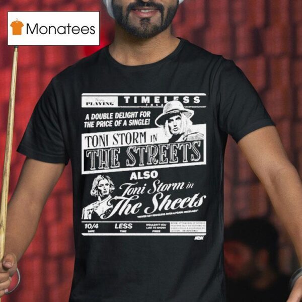 Toni Storm The Streets Toni Storm In The Sheets Timeless Double Deligh T Shirt