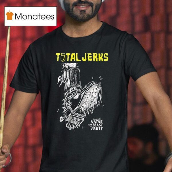 Total Jerks Natar Blas Party Vol T Shirt