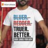 Truer Better Rob Sand For Gov T Shirs T Shirt