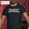 Trust Your Gut Before You Trust Your Hear T Shirt