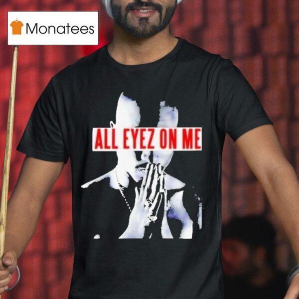 Tupac Shakur Pac All Eyez On Me T Shirt