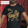 Ty Myers Hill Concert Baby You Re A Firefly T Shirt