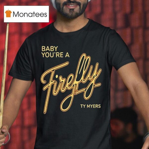 Ty Myers Hill Concert Baby You Re A Firefly T Shirt