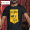 We Led The West For Game San Diego Padres T Shirt