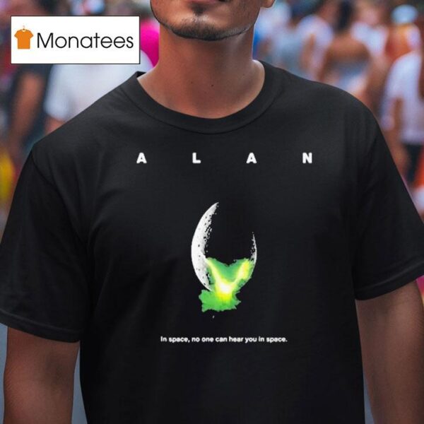 Alan In Space No One Can Hear You In Space T Shirt