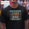 Before You Bother Me Is It Plugged In Is It Turned On Are You Sure Seriously Go Check T Shirt
