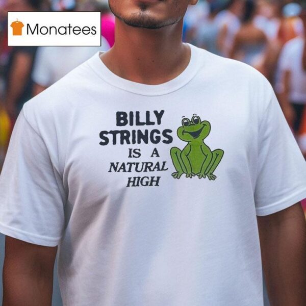 Billy Strings Is A Natural High Frog T Shirt
