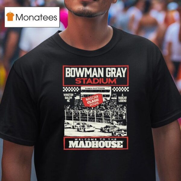 Bowman Gray Stadium Welcome To The Madhouse Nascar Clash T Shirt