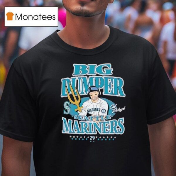 Cal Raleigh Big Dumper Seattle Mariners Baseball T Shirt