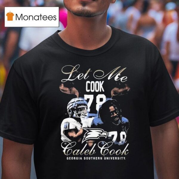 Caleb Cook Let Me Cook Georgia Southern University T Shirt