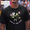 Cheshire Cat Talk To The Paw T Shirt