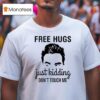 David Rose Free Hugs Just Kidding Don T Touch Me T Shirt