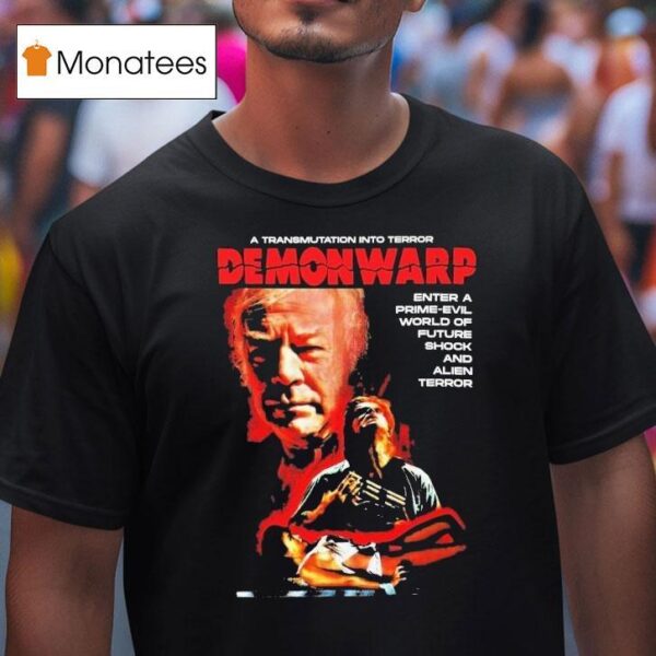 Demonwarp A Transmutation Into Terror Enter A Prime Evil World Of Future Shock And Alien Terror T Shirt