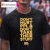 Don T Hurt People And Don T Take Their Stuff Free People T Shirt