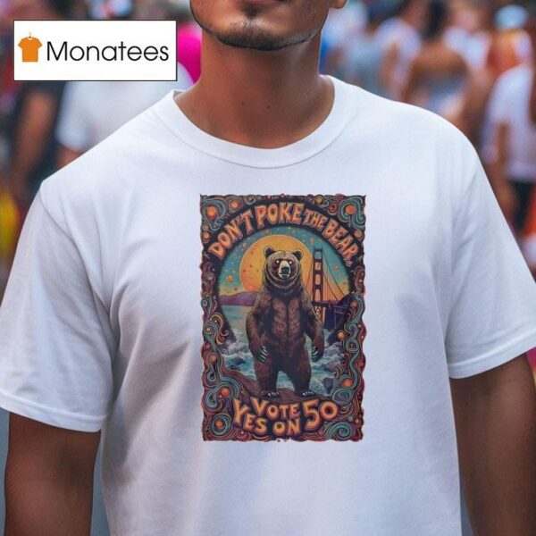 Don T Poke The Bear Vote Yes On T Shirt