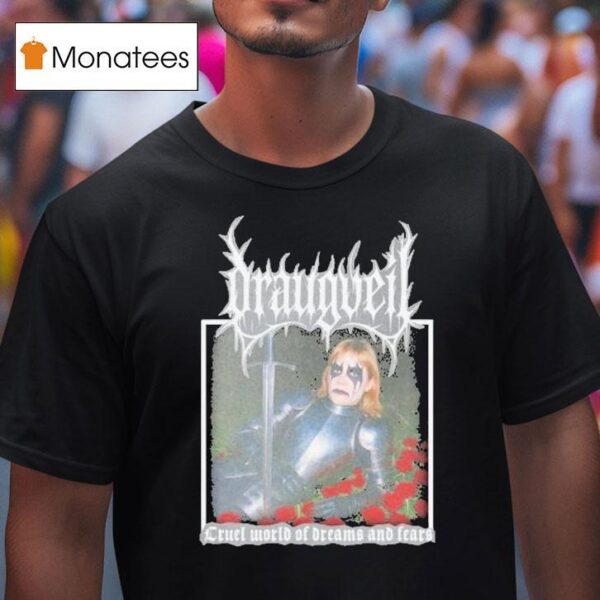 Draugveil Cruel World Of Dreams And Fears T Shirt