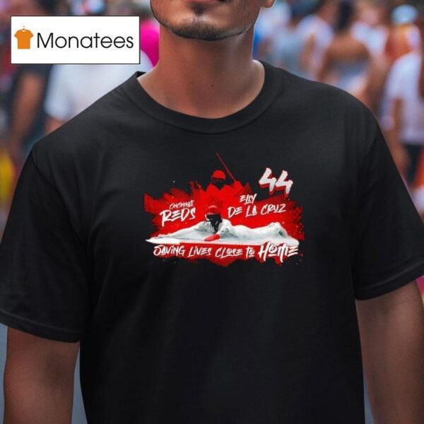 Elly De La Cruz Saving Lives Close To Home Cincinnati Reds Baseball T Shirt