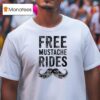 Free Mustache Rides T Shirt