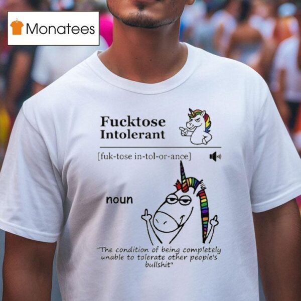 Fucktose Intolerant Noun Fucktose Intolerant Definition T Shirt