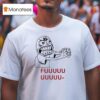 Fuuuu Monster Meme T Shirt